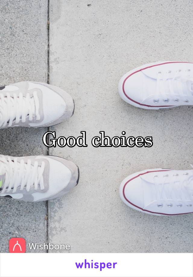 Good choices