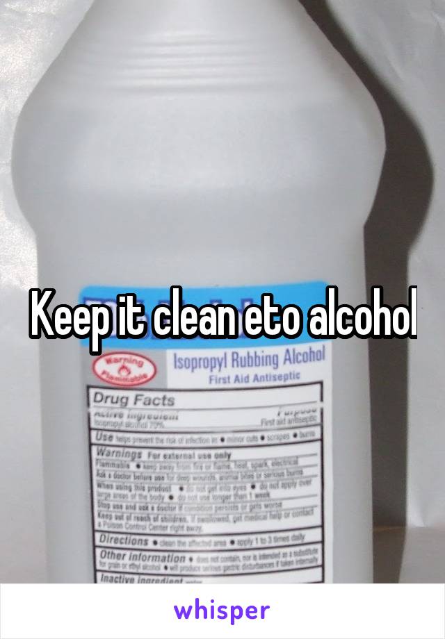 Keep it clean eto alcohol