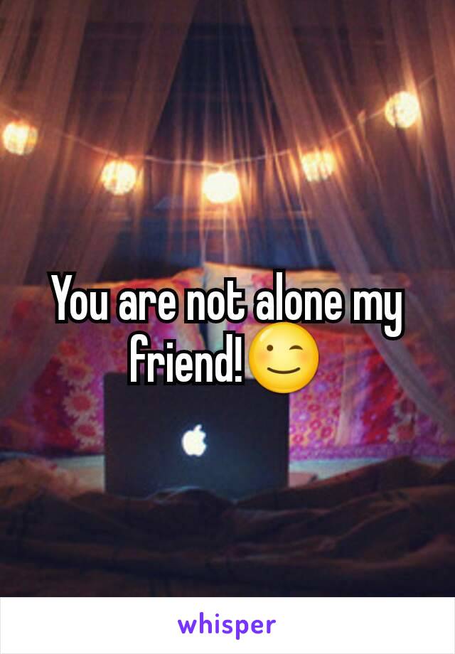 You are not alone my friend!😉