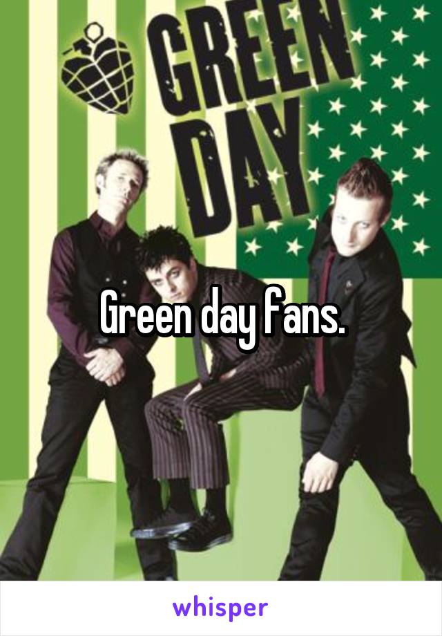 Green day fans.