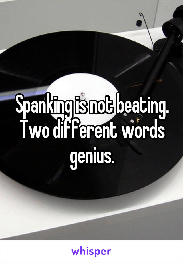 Spanking is not beating. Two different words genius.