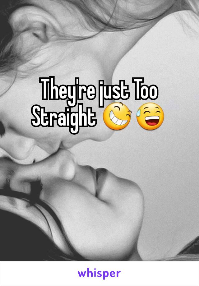 They're just Too Straight 😆😅