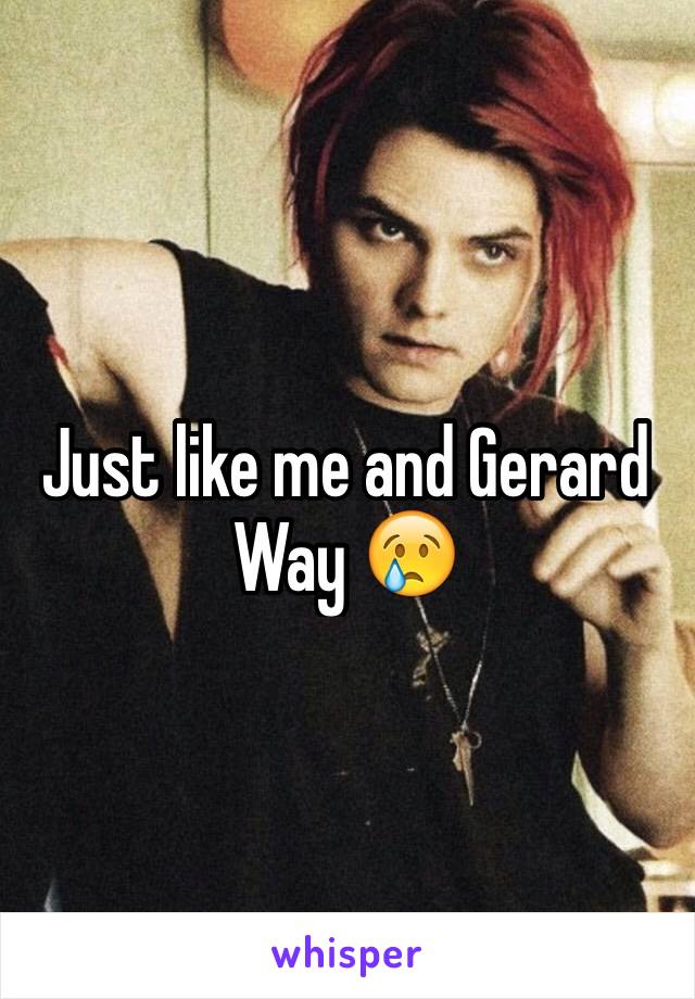 Just like me and Gerard Way 😢