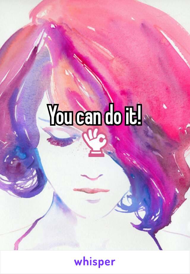 You can do it!
👌