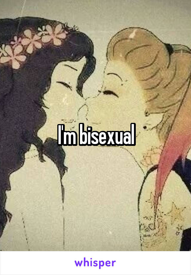 I'm bisexual