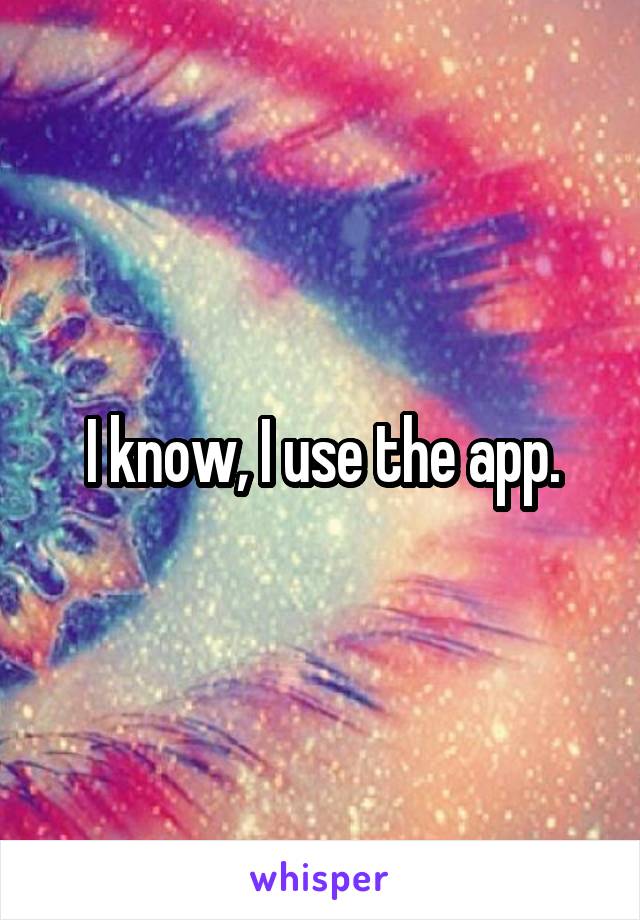 I know, I use the app.