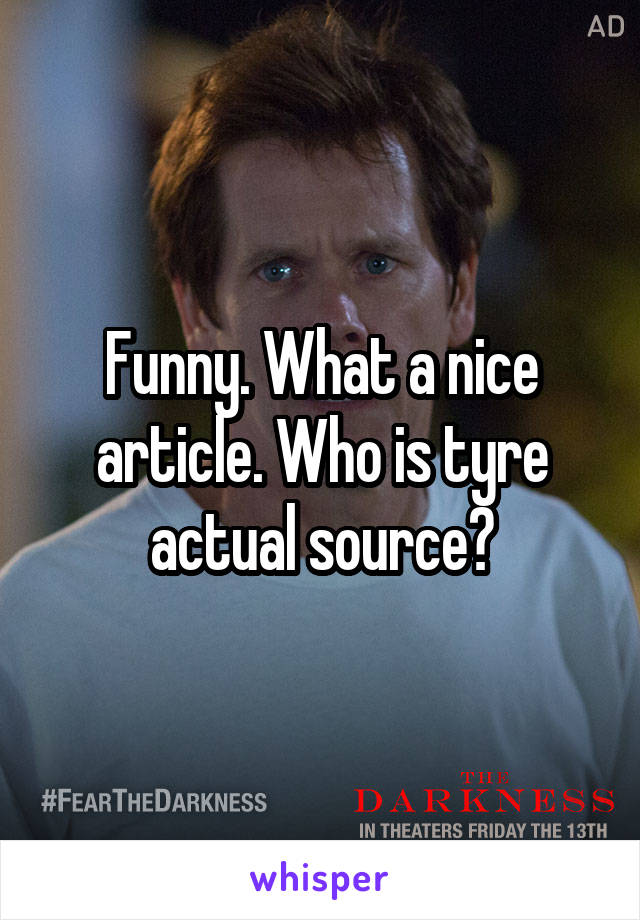 Funny. What a nice article. Who is tyre actual source?