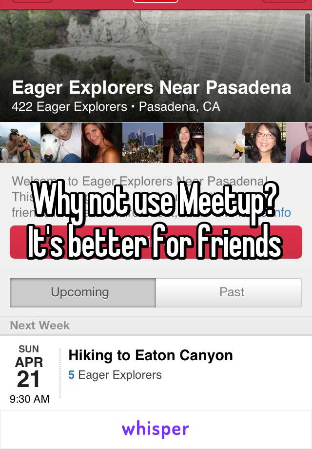 Why not use Meetup?  It's better for friends 