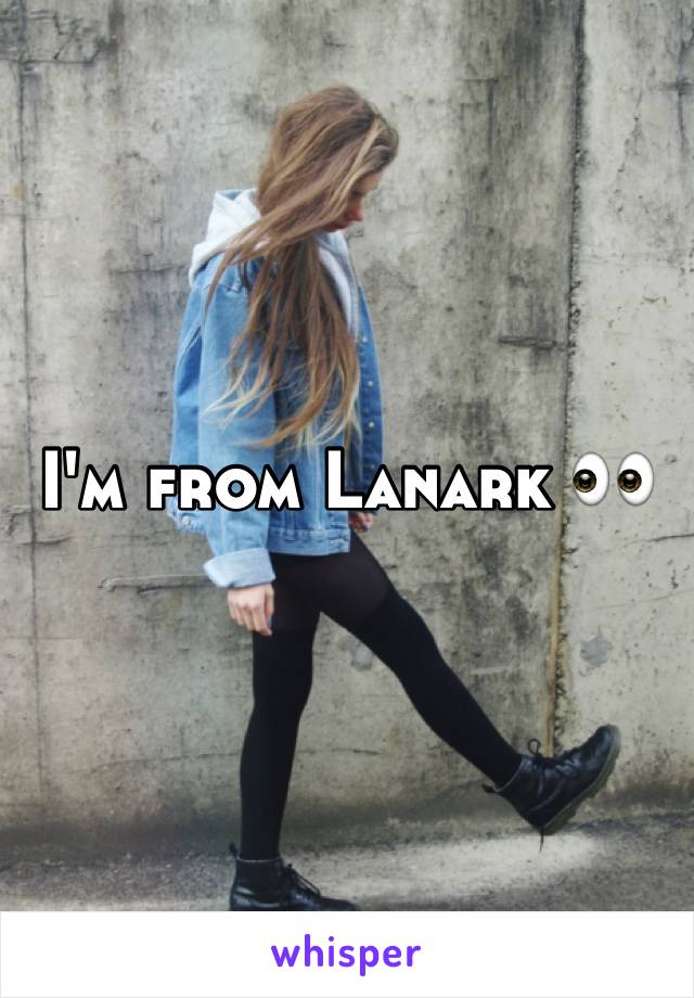 I'm from Lanark 👀