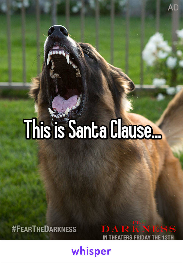 This is Santa Clause...