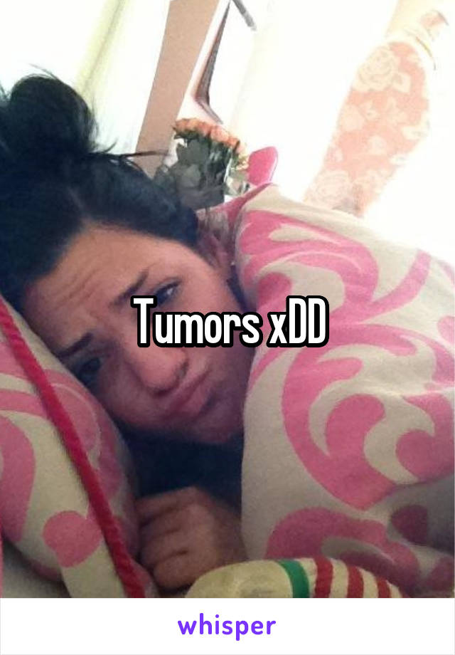 Tumors xDD