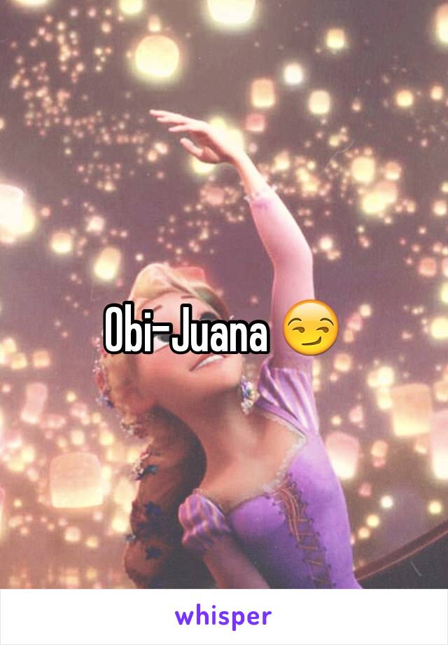 Obi-Juana 😏