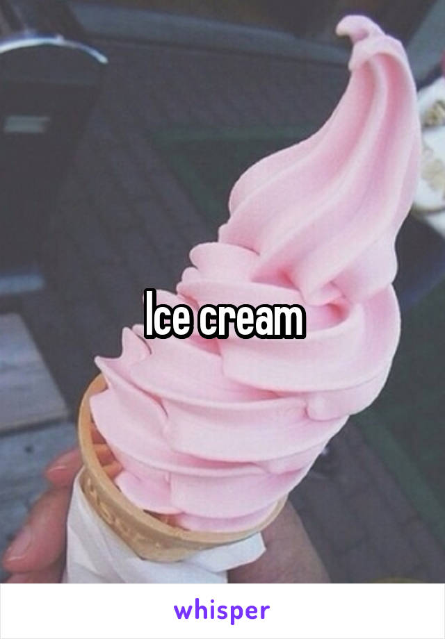 Ice cream