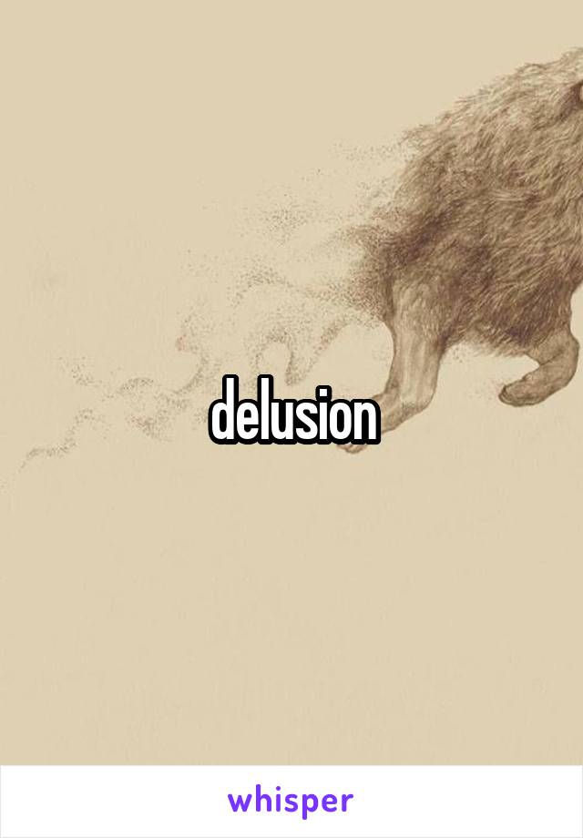 delusion