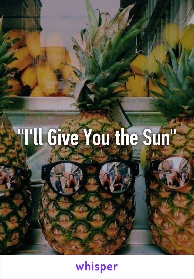 "I'll Give You the Sun"
