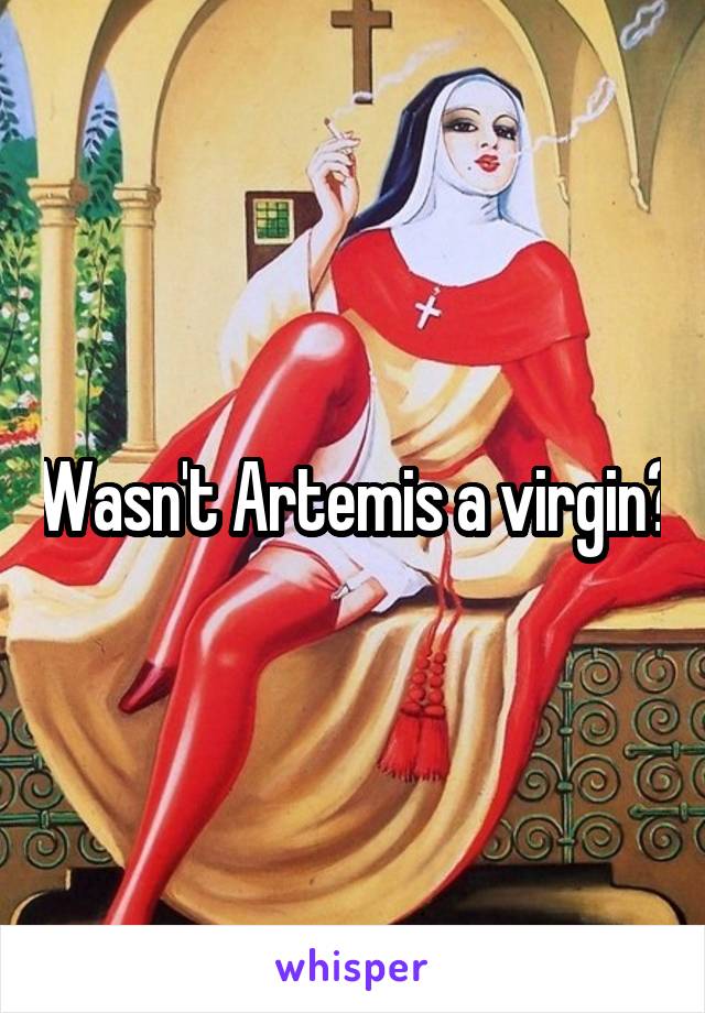 Wasn't Artemis a virgin?