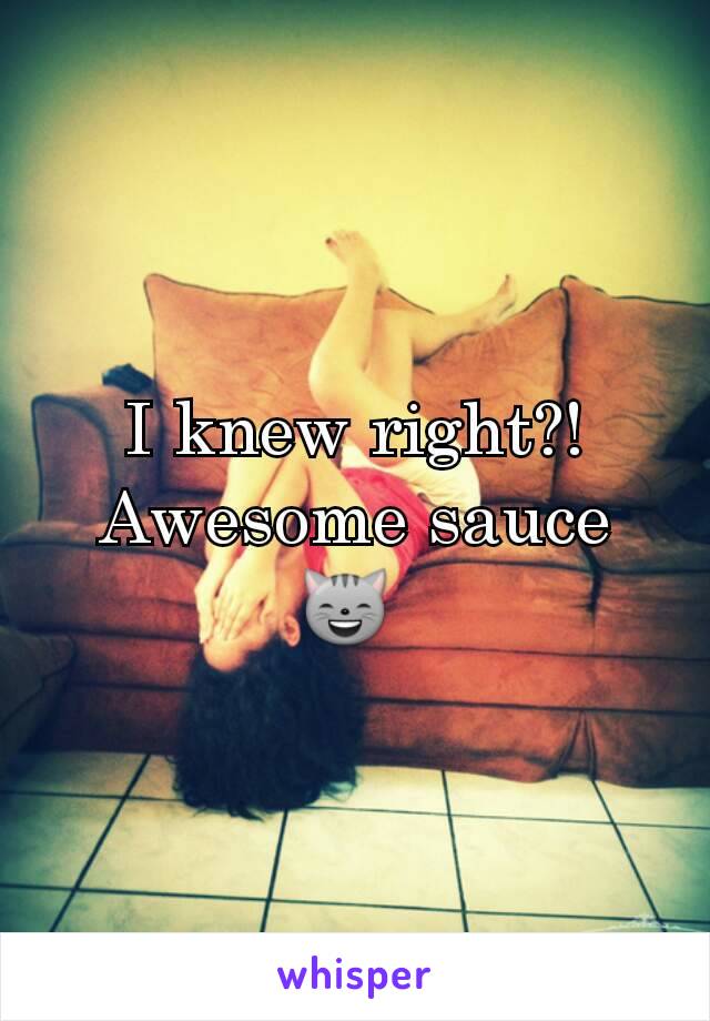 I knew right?!
Awesome sauce
😸 