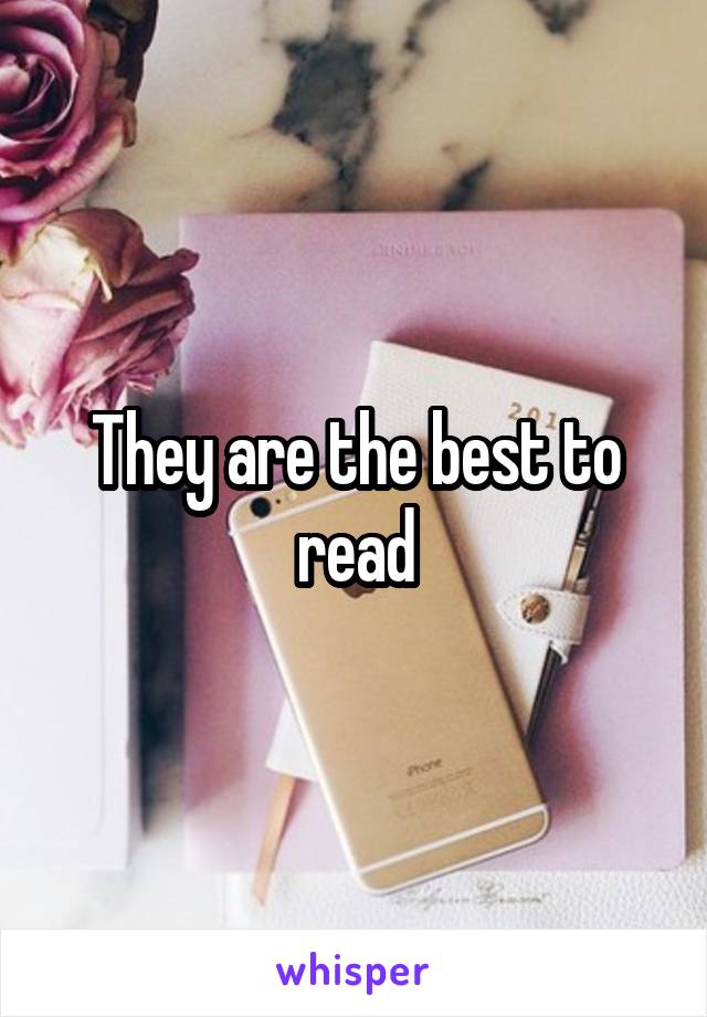 They are the best to read