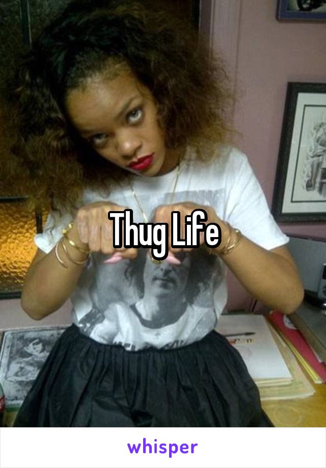 Thug Life