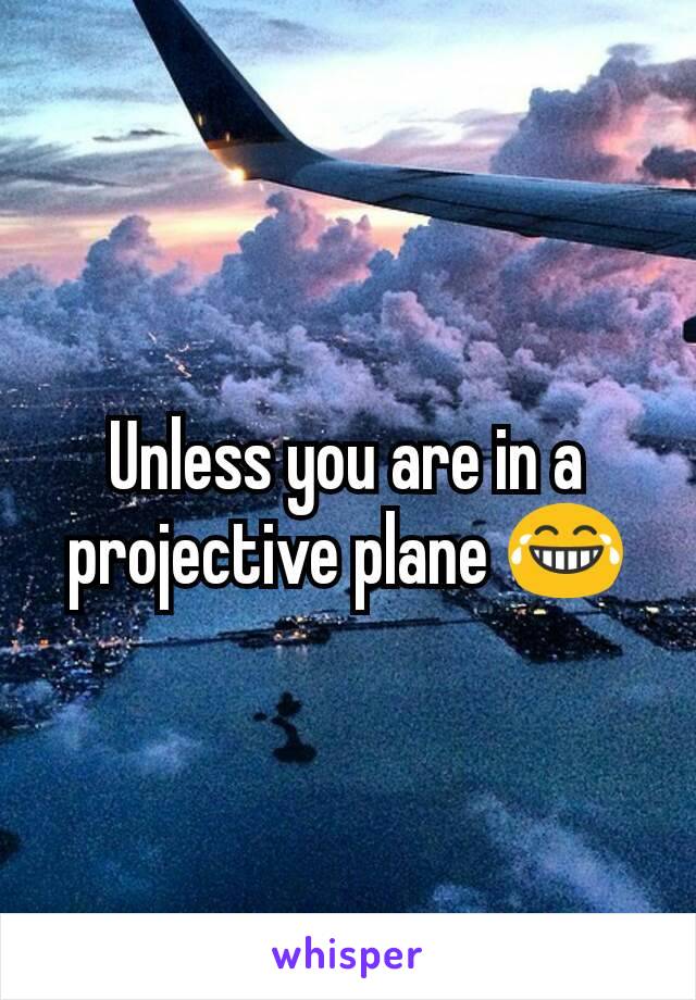 Unless you are in a projective plane 😂