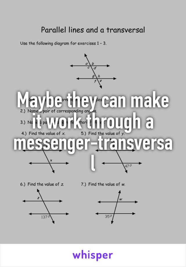 Maybe they can make it work through a messenger-transversal