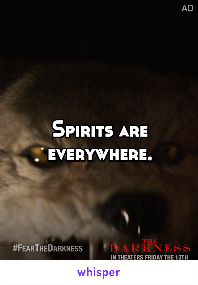 Spirits are everywhere.