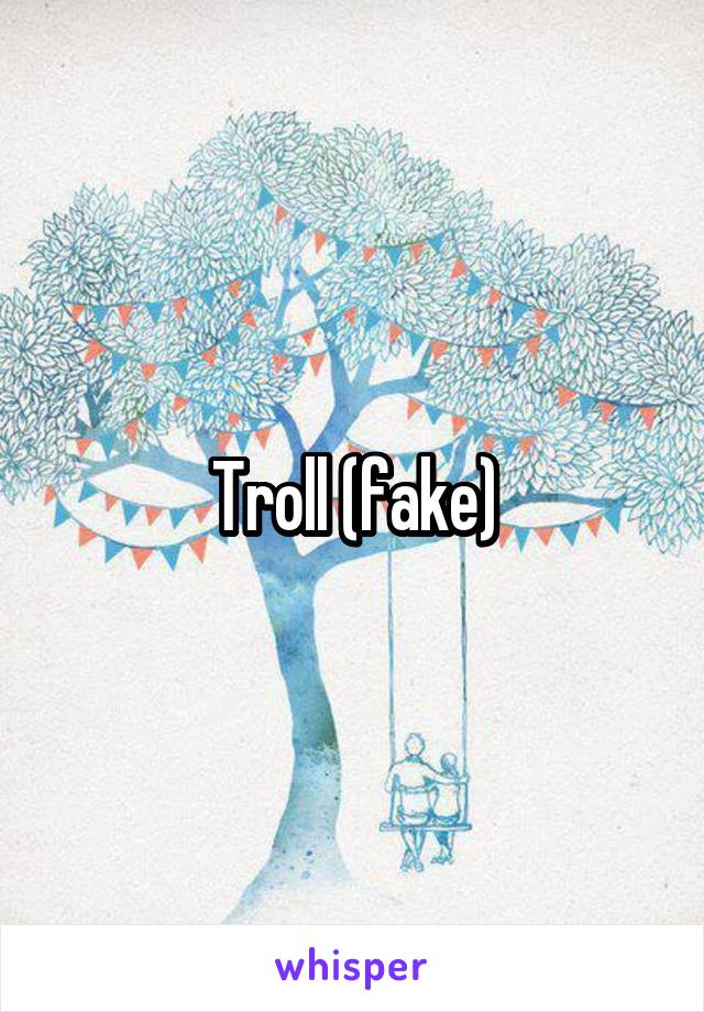 Troll (fake)