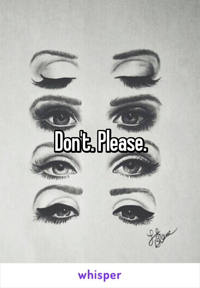 Don't. Please.