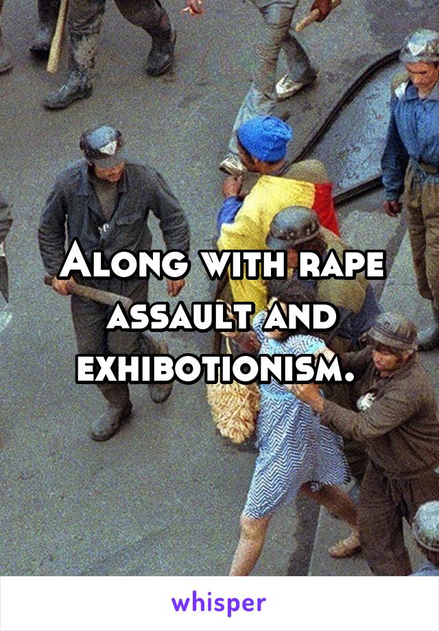 Along with rape assault and exhibotionism. 