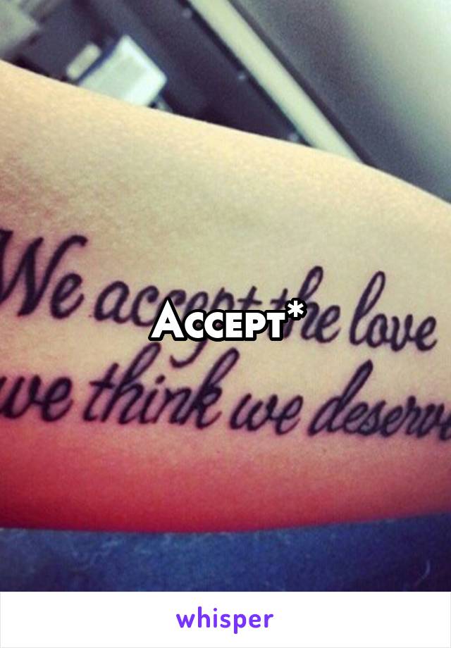 Accept*