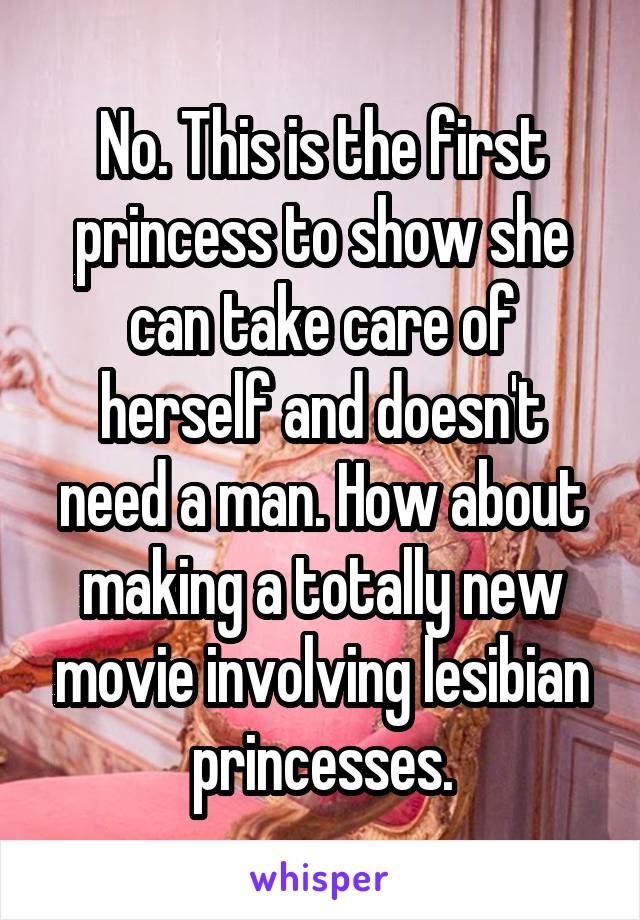 No. This is the first princess to show she can take care of herself and doesn't need a man. How about making a totally new movie involving lesibian princesses.