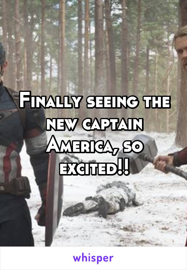 Finally seeing the new captain America, so excited!!