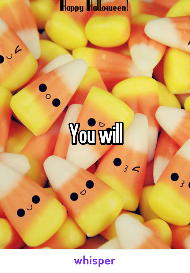 You will