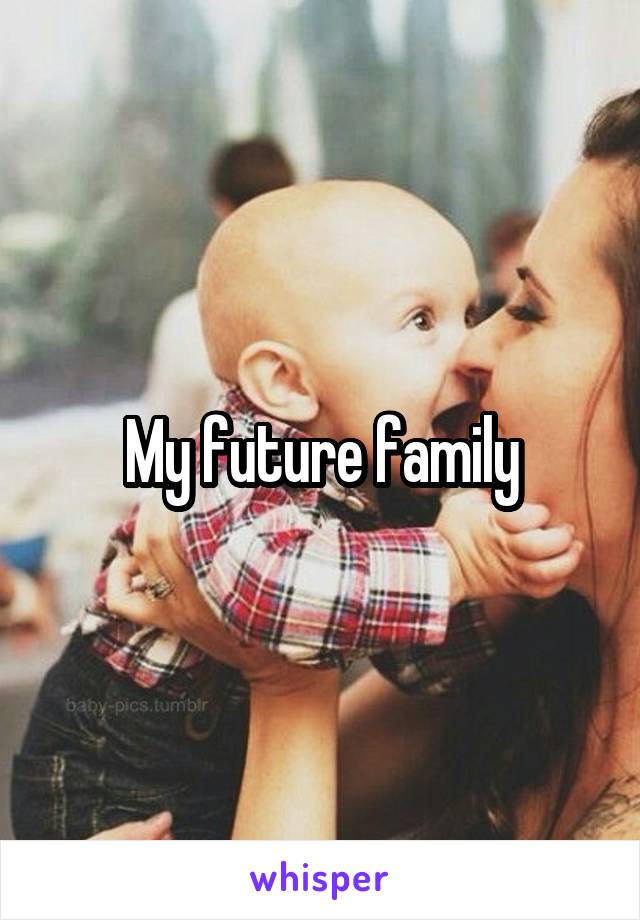 My future family