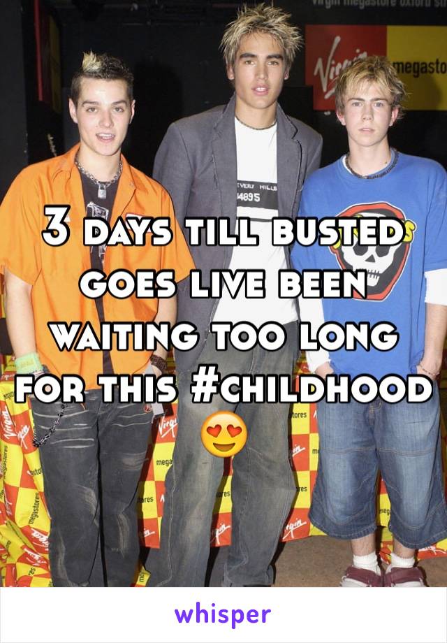 3 days till busted goes live been waiting too long for this #childhood 😍