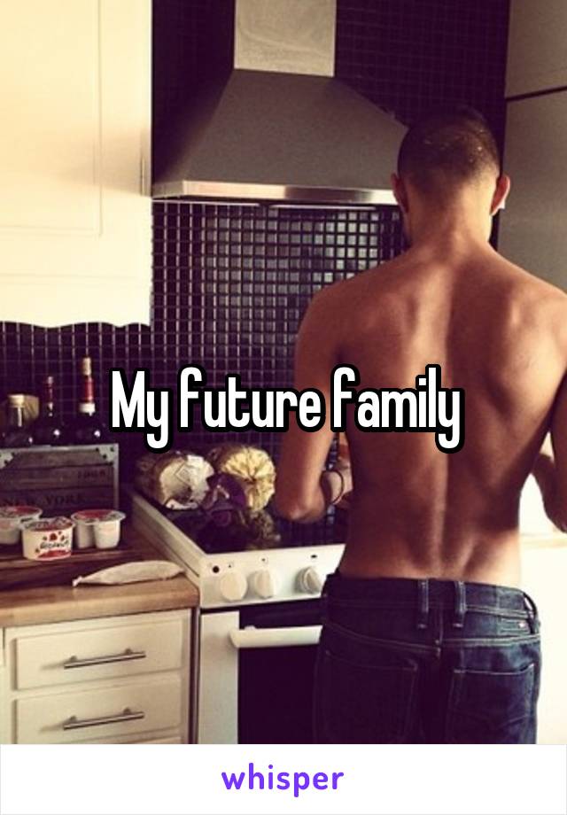 My future family