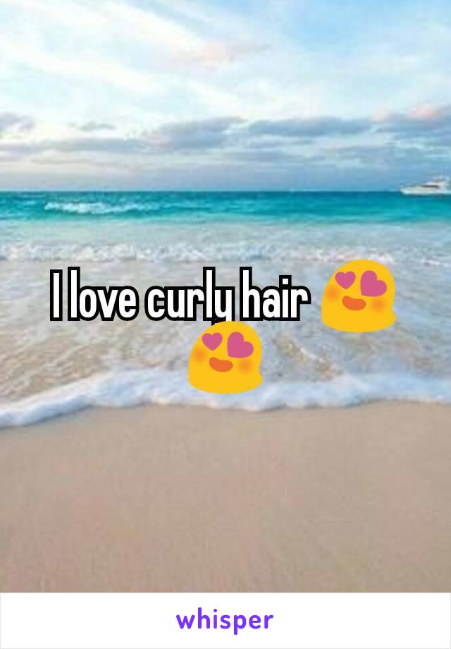 I love curly hair 😍😍