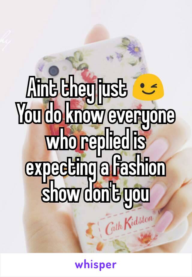 Aint they just 😉
You do know everyone who replied is expecting a fashion show don't you