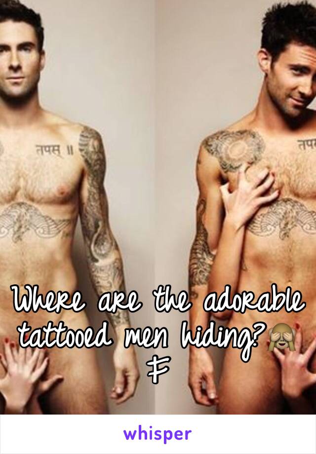 Where are the adorable tattooed men hiding?🙈
F