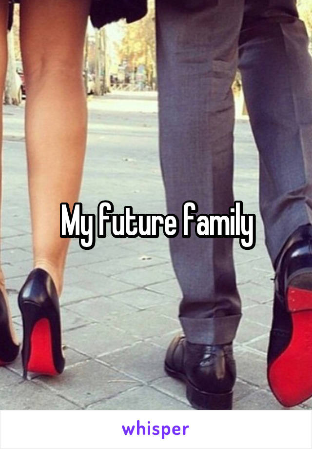 My future family