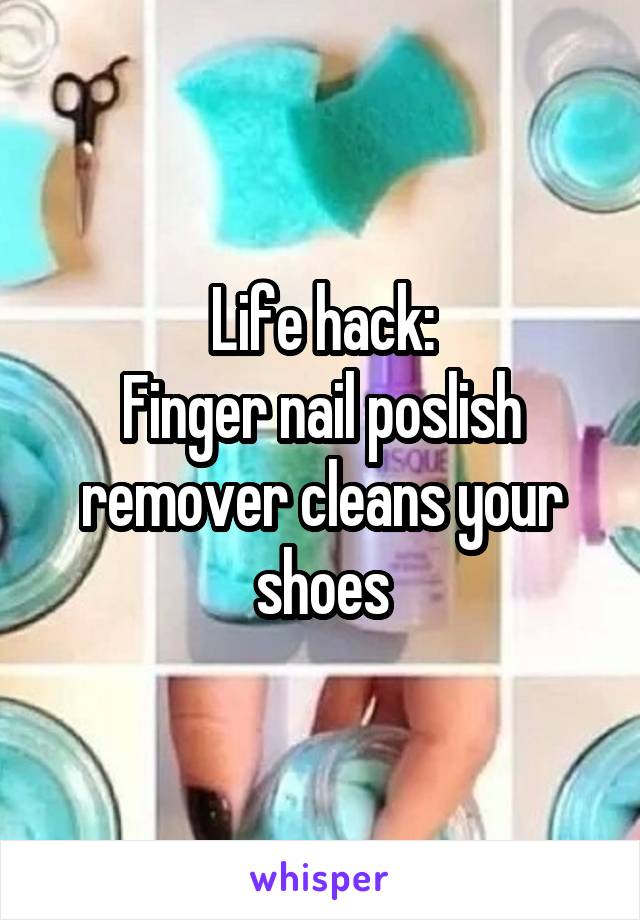 Life hack:
Finger nail poslish remover cleans your shoes