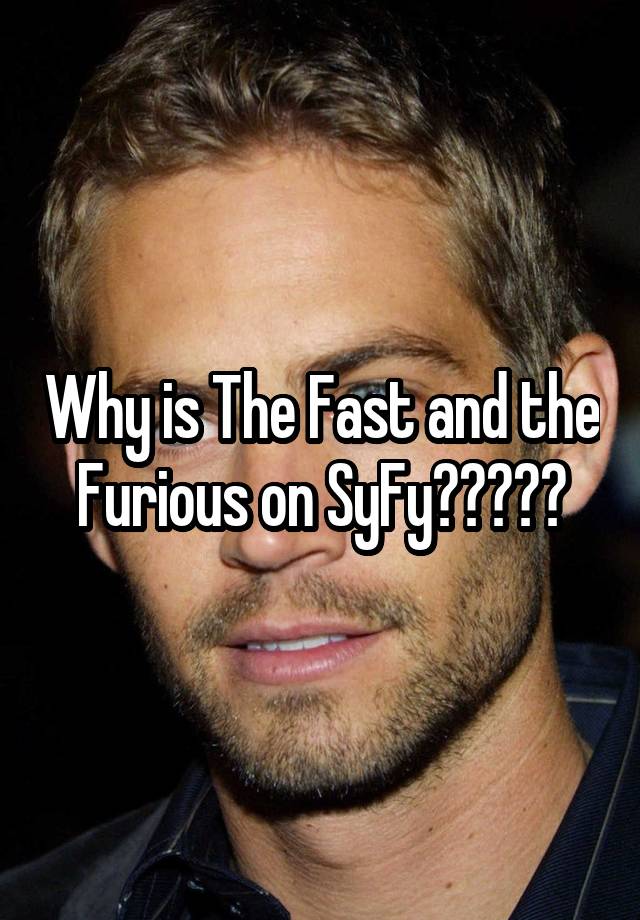 why-is-the-fast-and-the-furious-on-syfy