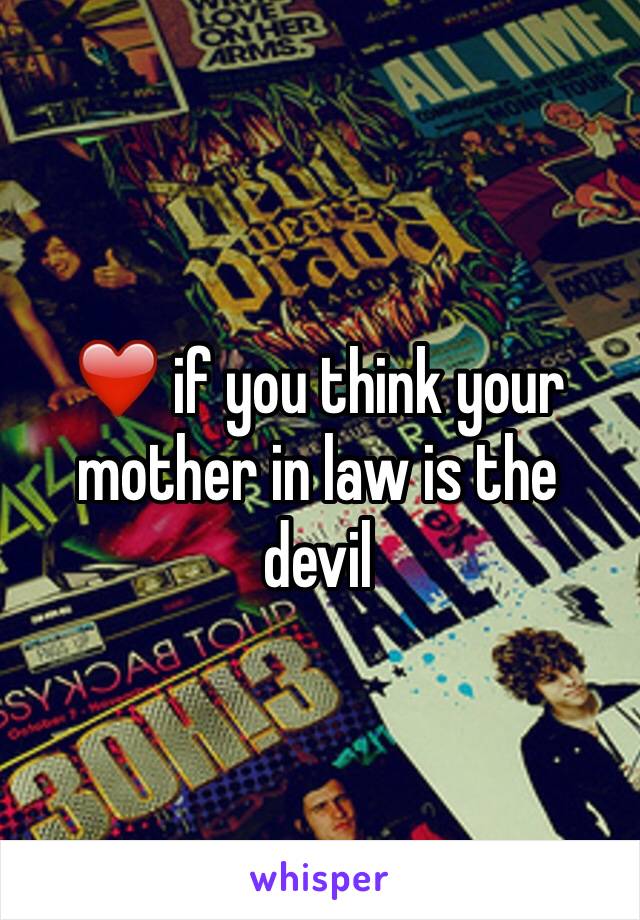 ❤️ if you think your mother in law is the devil 