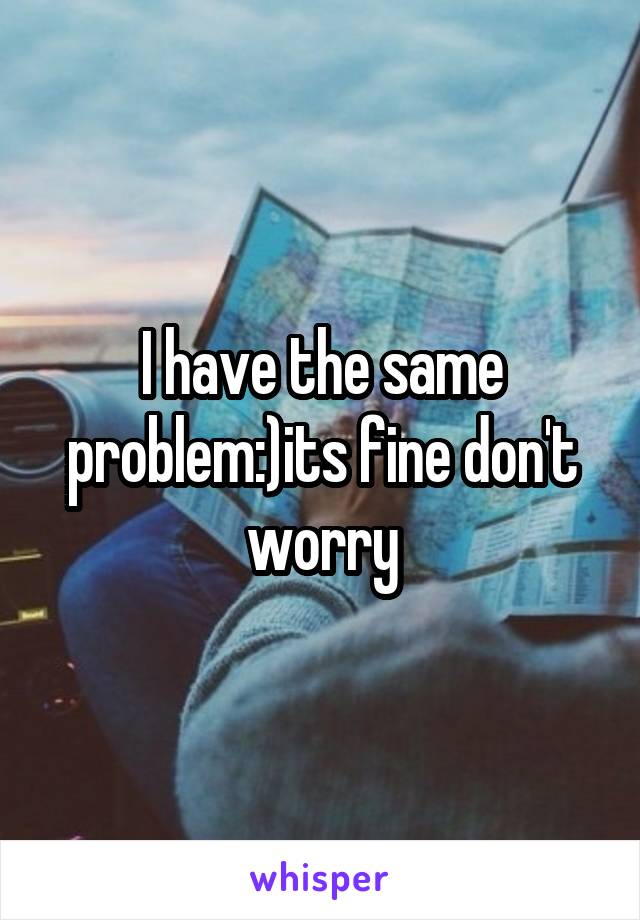 I have the same problem:)its fine don't worry