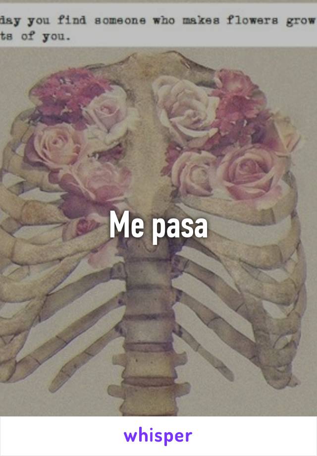 Me pasa