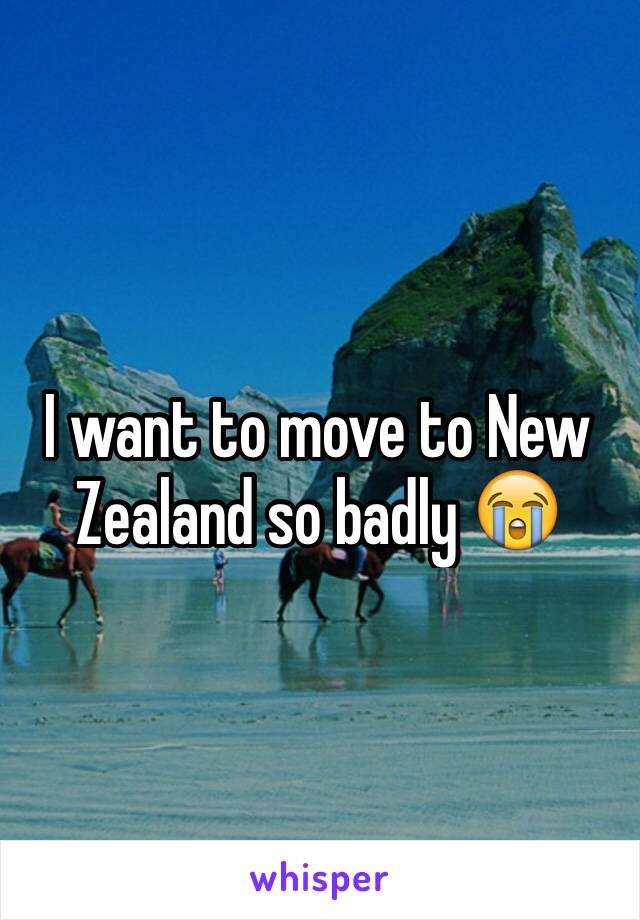 I want to move to New Zealand so badly 😭