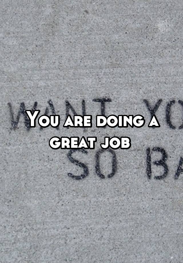 Another Way To Say You Are Doing A Great Job