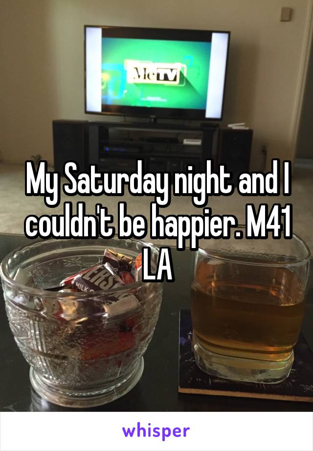 My Saturday night and I couldn't be happier. M41 LA