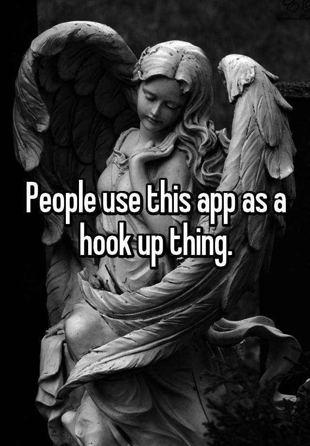 people-use-this-app-as-a-hook-up-thing