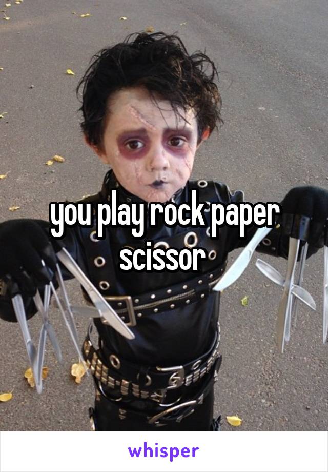 you play rock paper scissor 